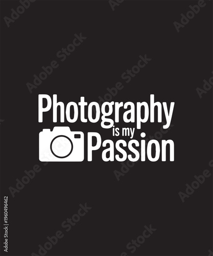 Photography Is My Passion Text With Camera Icon on Black Background Minimalist Design