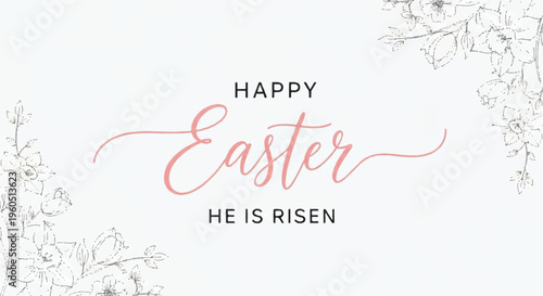 Easter greeting card with happy easter he is risen text and floral design on white background