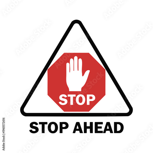 Stop ahead warning sign symbol.
