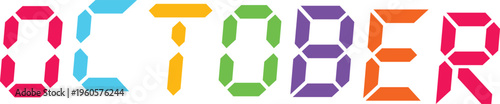 October word with colorful digital font segments on transparent background for creative seasonal calendar graphics.