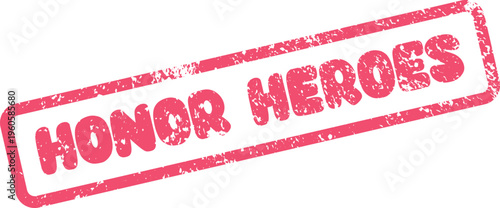 A vibrant red grunge Honor Heroes stamp recognizing valor sacrifice and brave individuals tribute