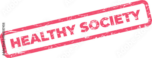 Advocating for a healthy society with a textured red stamp displaying the important message