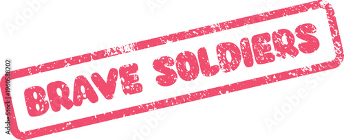 An aged red rubber stamp impression showcasing a message for brave soldiers