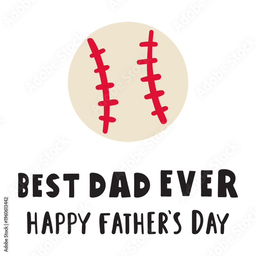 Baseball with Best Dad Ever Text. Happy Father's Day Minimal Colorful Design