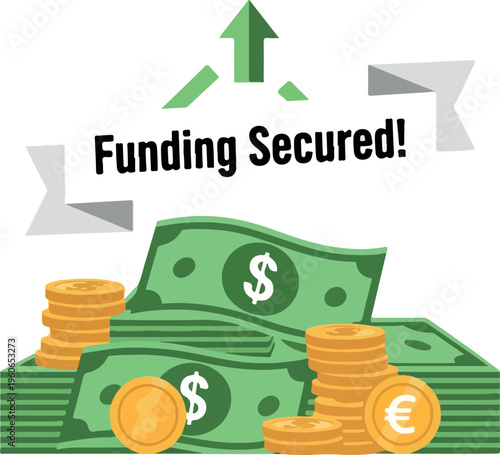 Funding Secured! Investment Growth and Financial Success with Greenbacks and Euro Coins Symbolizing Capital Infusion