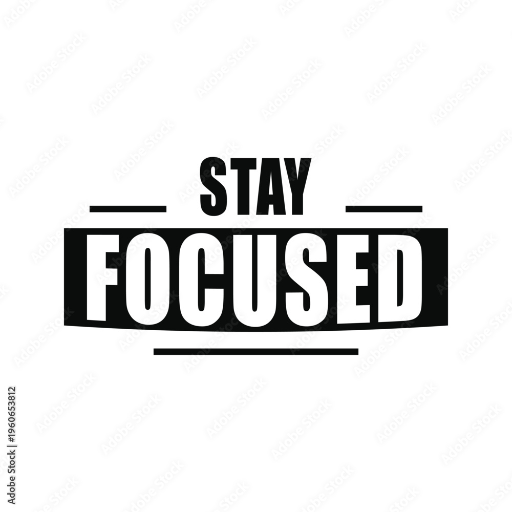 Fototapeta premium Stay Focused Motivational Typography Quote Vector Illustration
