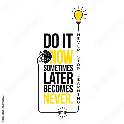 Motivational typography quote Do it now sometimes later becomes never with brain and lightbulb illustration