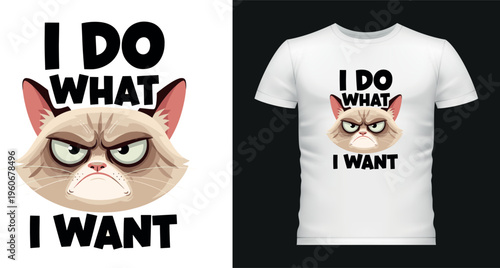 Grumpy cat face, I do what I want text, funny expression.