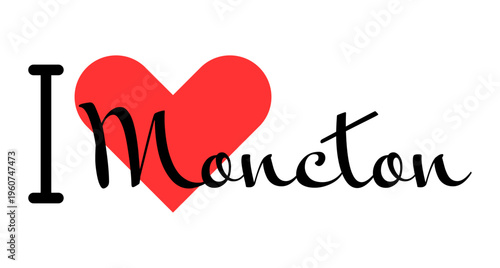 I love Moncton, city of Canada. Hand drawn letters with red heart. Vector illustration lettering, modern design