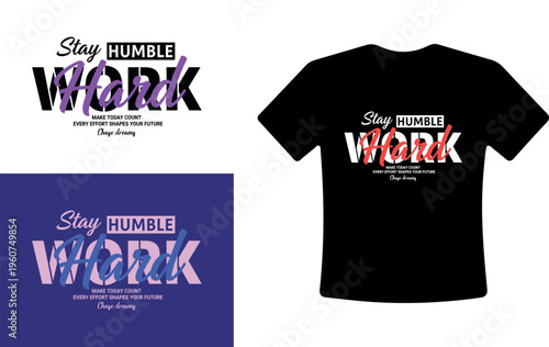 Stay Humble Work T-Shirt Design Vector Typography