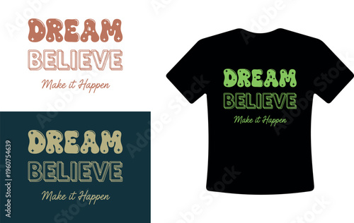 Inspirational T-Shirt Design with Dream Believe Make it Happen Slogan
