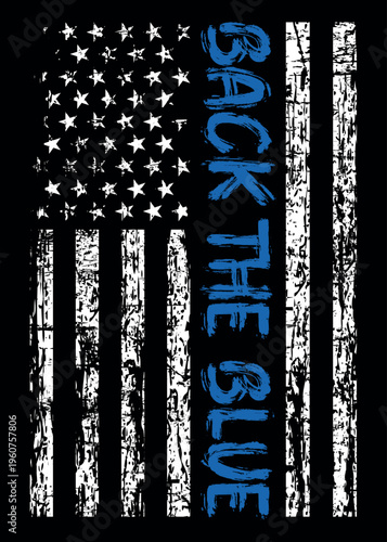 Distressed flag " Back The Blue", Thin Blue Line American Flag Vector. Police Support Symbol Flag.