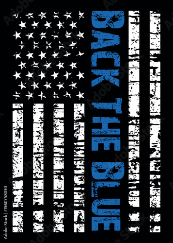 Distressed flag " Back The Blue", Thin Blue Line American Flag Vector. Police Support Symbol Flag.
