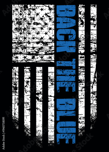 Distressed flag " Back The Blue", Thin Blue Line American Flag Vector. Police Support Symbol Flag.