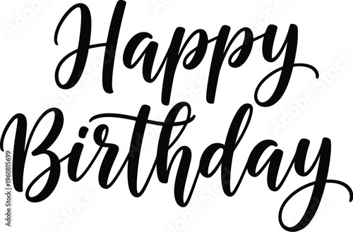 Elegant black calligraphy vector graphic illustration displaying the cheerful message happy birthday in a beautiful handwritten script style