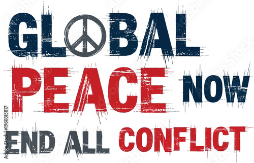 A powerful vector graphic illustration advocating for global peace now, urging humanity to collectively end all conflict worldwide with a distressed patriotic text design.