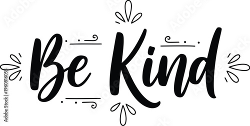 A beautiful  vector graphic design featuring the uplifting 'Be Kind' message, adorned with delicate decorative elements, perfect for inspiring kindness and positivity.