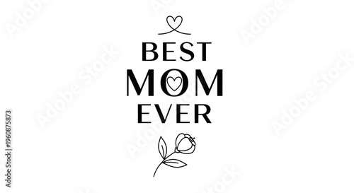 Inspirational best mom ever typography design