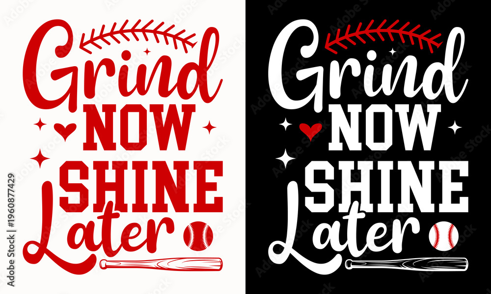Fototapeta premium Grind Now Shine Later Baseball Typography T-Shirt Design, Motivational Sports Quote with Bat and Ball Graphic, Inspirational Athlete Apparel Print