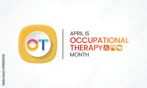 Occupational Therapy month is observed every year in April, It is the use of assessment and intervention to develop, recover, or maintain the meaningful activities. Vector illustration