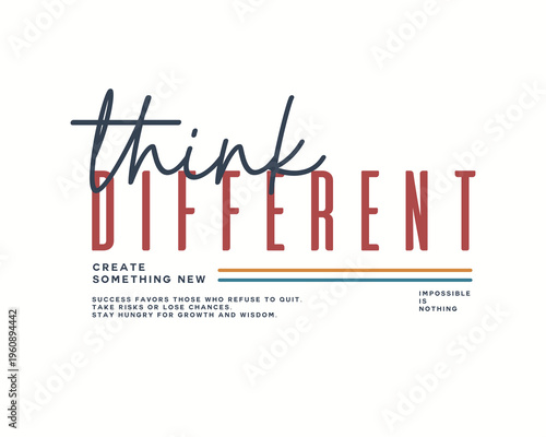 Think Different Create Something New Inspirational Typography.