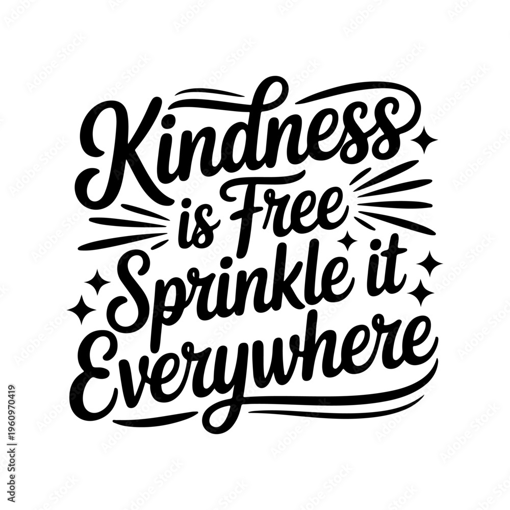 Obraz premium Kindness Is Free, Sprinkle It Everywhere. Vector Design Isolated on White Background