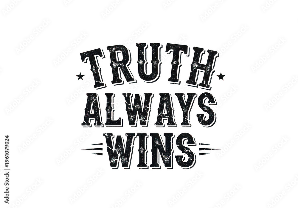 Obraz premium The bold statement truth always wins in vintage typography style isolated on transparent background