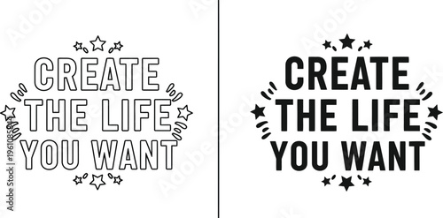 Create the life you want text design duality