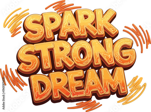 Spark strong dream lettering with orange gradient and lines