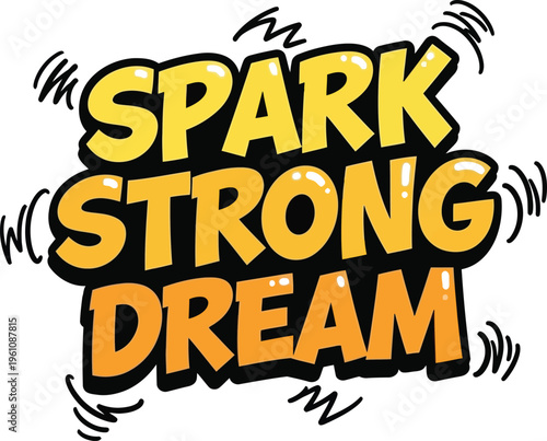 Spark strong dream lettering with yellow orange gradient
