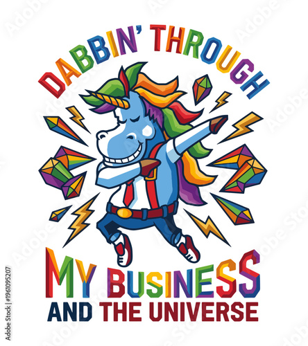 Cartoon unicorn performing a dabbing dance move surrounded by colorful crystals and lightning bolts with humorous text about business and the universe Best Selling T-shirt Design