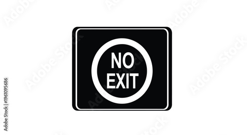 Black and white sign displaying no exit within a circular border