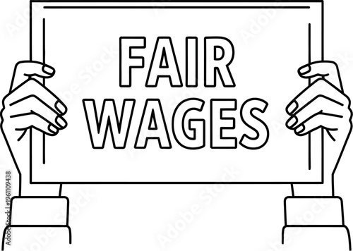 An illustration depicting two hands holding a protest sign displaying the bold text "FAIR WAGES", symbolizing labor rights advocacy, workers' demands, and the pursuit of equitable compensation.