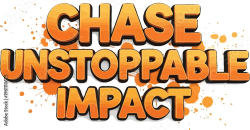 Chase unstoppable impact orange 3d text