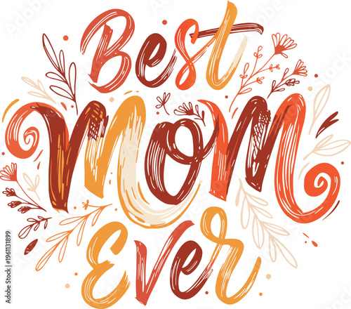 Best Mom Ever colorful brush script lettering with autumn botanical patterns
