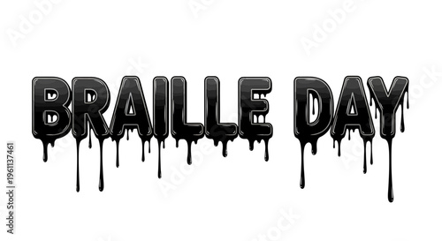 Braille Day, braille text, black dripping letters, World Braille Day, accessibility symbol