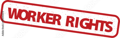 Worker rights red rubber stamp vector, labor law and employment justice icon, vintage grunge textured seal for human resources and advocacy