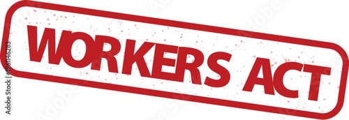 Workers Act red rubber stamp vector, weathered grunge labor law seal, industrial employment legislation sign, legal compliance and rights icon