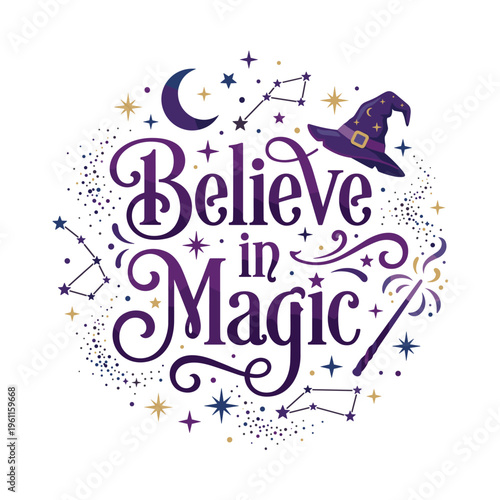 "Believe in Magic" phrase with witch hat and stars