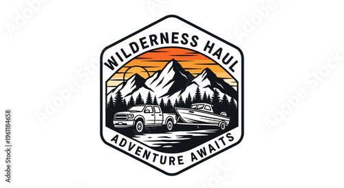 Wilderness Haul Adventure Awaits Badge with Truck and Boat.
