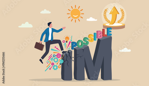 Make impossible success possible, optimistic creativity achieve business grow goal challenge in problem concept confidence, businessman step up word IM to achieve possible