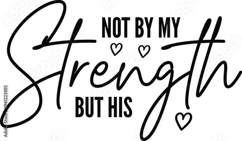 Not by My Strength but His
