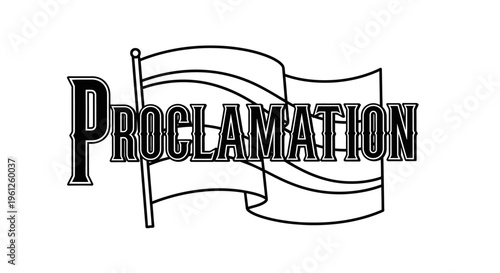 Proclamation Text on Waving Flag Banner Representing an Announcement or Declaration on Isolated White Background