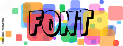 Bold FONT lettering in black outline with 3D effect on a vibrant background of colorful rounded squares