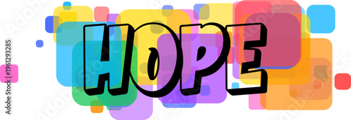 The inspiring word HOPE is presented with a bold outline against a cheerful assortment of colorful shapes