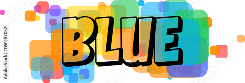 The word BLUE is prominently displayed in bold black outline on a vibrant white canvas