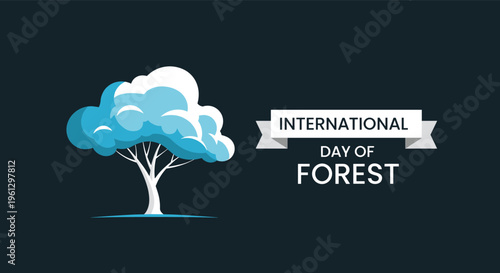 International Day of Forest graphic featuring a stylized blue tree with white branches against a dark background with banner.