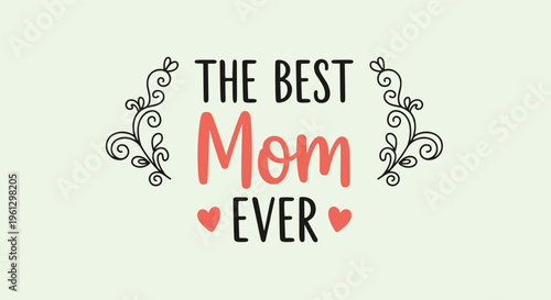 Greeting card for Mother's Day features the text The Best Mom Ever in black and coral lettering with elegant floral swirls and hearts.