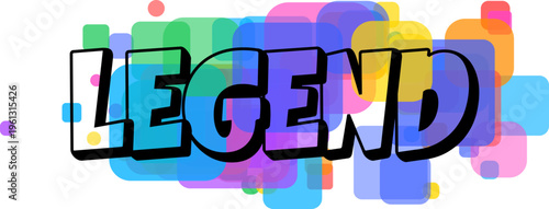Bold vibrant word LEGEND with black outlines stands on a colorful backdrop of overlapping rounded squares