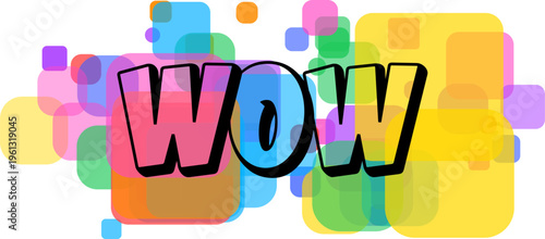 The expressive word WOW is prominently displayed against a cheerful mosaic of colorful transparent rounded squares